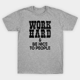 Work Hard Be Nice Positive Work Ethics Western Cowboy Aesthetics T-Shirt